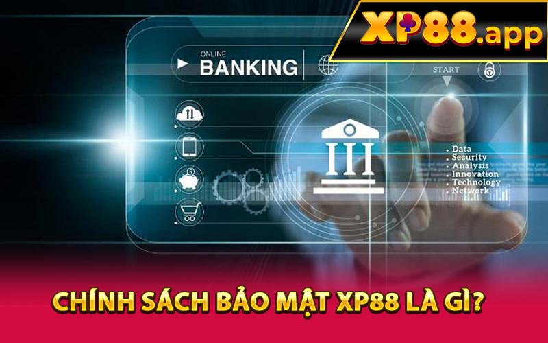 Chính sách bảo mật XP88 là gì?