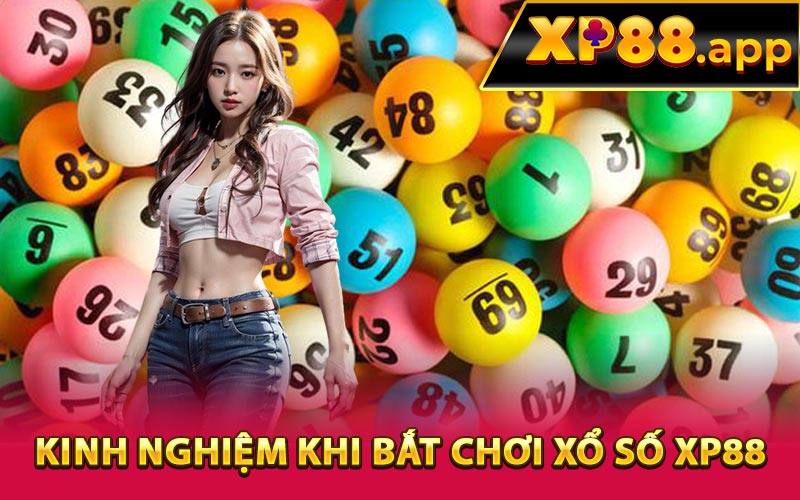 Kinh nghiệm khi bắt chơi xổ số XP88