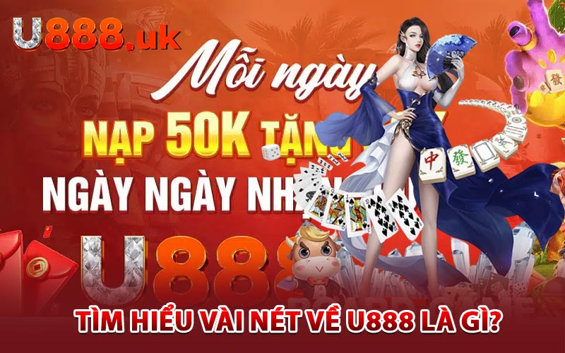 Tìm hiểu vài nét về U888 là gì?